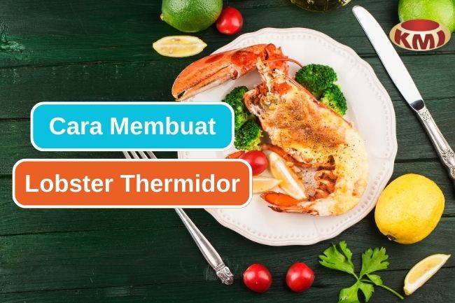 Cara Memasak Lobster Thermidor Layaknya Chef Profesional